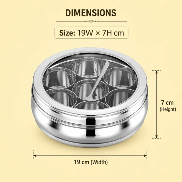 Durable stainless steel masala dabba displaying 19 cm width and 7 cm height.