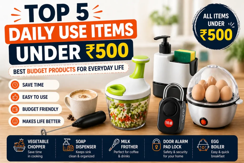 top 5 daily use items under 500 budget products for everyday life
